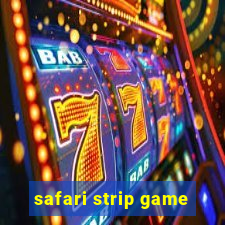 safari strip game